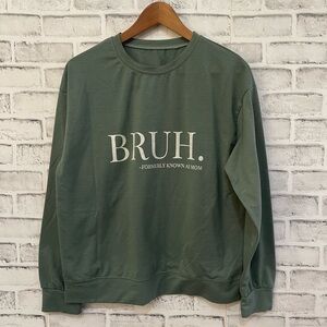 Women’s BRUH. Formerly known as Mom green pullover lightweight sweatshirt Sm